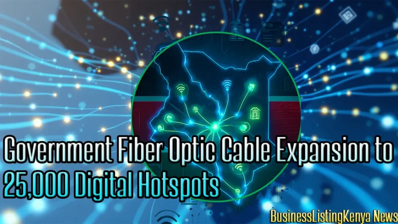 Government Fiber Optic Cable Expansion to 25,000 Digital Hotspots